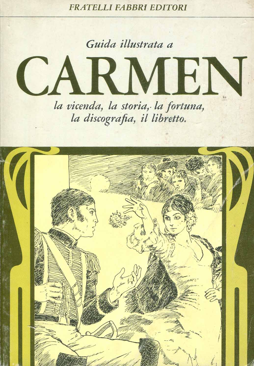 Guida illustrata a Carmen. La vicenda, la storia, la fortuna, la discografia, il libretto